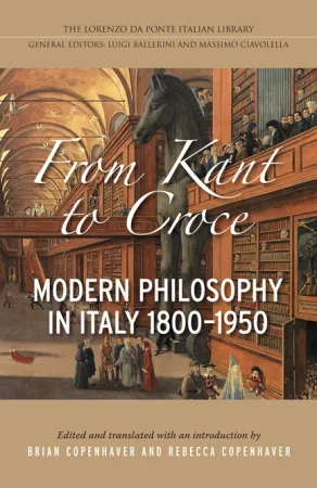 From Kant to Croce: Modern Philosophy in Italy, 1800-1950